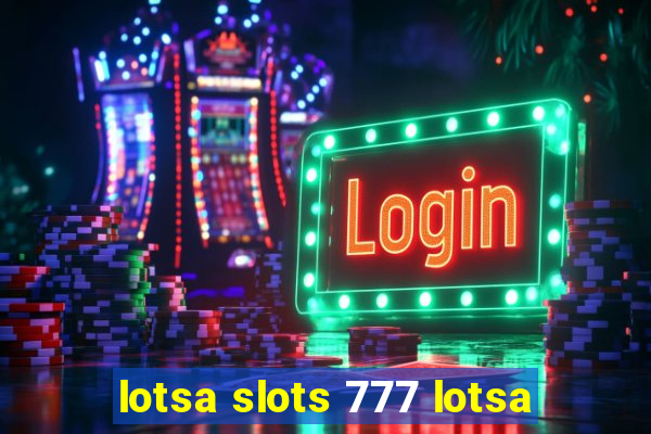 lotsa slots 777 lotsa